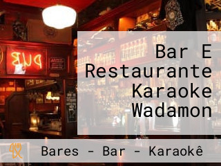 Bar E Restaurante Karaoke Wadamon