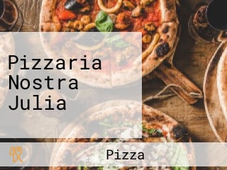 Pizzaria Nostra Julia