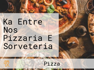 Ka Entre Nos Pizzaria E Sorveteria