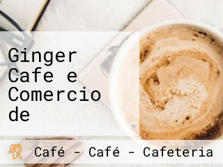 Ginger Cafe e Comercio de Presentes . - Jd Paulista