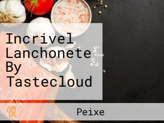 Incrivel Lanchonete By Tastecloud