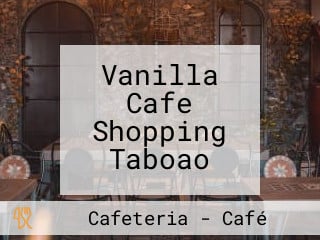 Vanilla Cafe Shopping Taboao