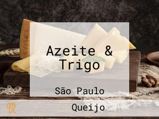 Azeite & Trigo