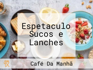 Espetaculo Sucos e Lanches