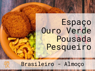 Espaço Ouro Verde Pousada Pesqueiro