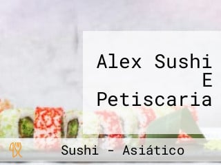 Alex Sushi E Petiscaria
