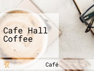 Cafe Hall Coffee