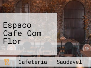 Espaco Cafe Com Flor