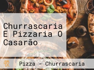 Churrascaria E Pizzaria O Casarão