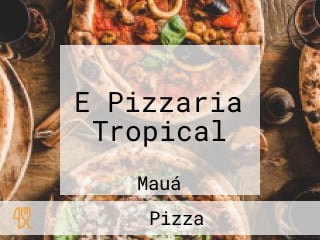 E Pizzaria Tropical