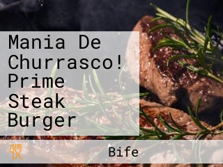 Mania De Churrasco! Prime Steak Burger