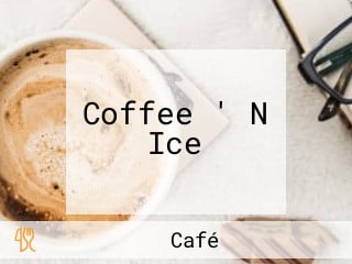 Coffee ' N Ice