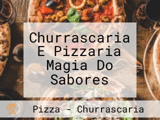 Churrascaria E Pizzaria Magia Do Sabores