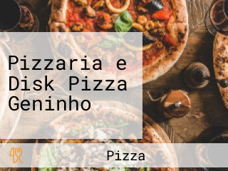 Pizzaria e Disk Pizza Geninho