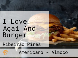 I Love Açaí And Burger