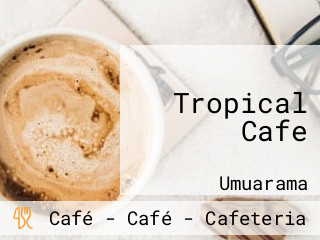 Tropical Cafe