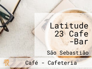 Latitude 23 Cafe -Bar
