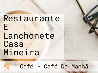 Restaurante E Lanchonete Casa Mineira