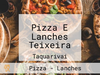 Pizza E Lanches Teixeira