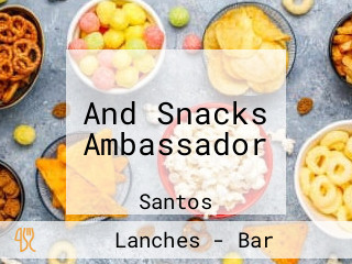 And Snacks Ambassador