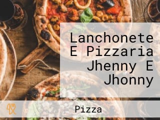 Lanchonete E Pizzaria Jhenny E Jhonny