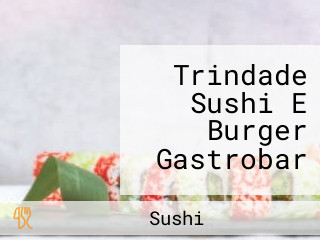 Trindade Sushi E Burger Gastrobar