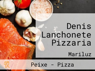 Denis Lanchonete Pizzaria