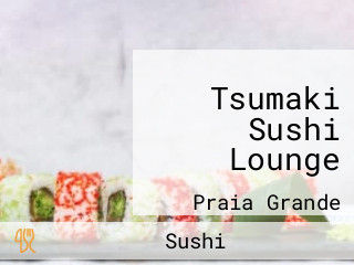 Tsumaki Sushi Lounge