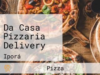 Da Casa Pizzaria Delivery