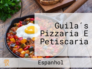 Guila´s Pizzaria E Petiscaria