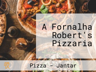 A Fornalha Robert's Pizzaria