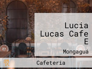 Lucia Lucas Cafe E