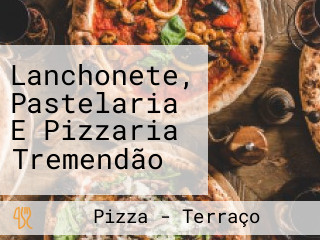 Lanchonete, Pastelaria E Pizzaria Tremendão