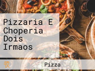 Pizzaria E Choperia Dois Irmaos