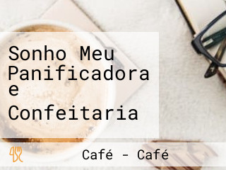 Sonho Meu Panificadora e Confeitaria