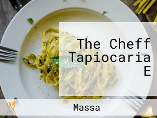 The Cheff Tapiocaria E