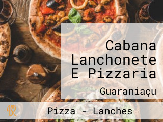 Cabana Lanchonete E Pizzaria