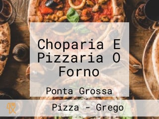 Choparia E Pizzaria O Forno