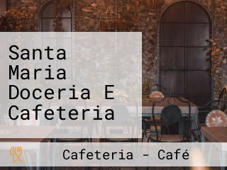 Santa Maria Doceria E Cafeteria