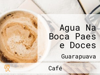 Agua Na Boca Paes e Doces