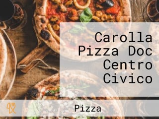 Carolla Pizza Doc Centro Civico
