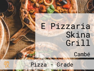 E Pizzaria Skina Grill