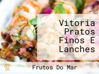 Vitoria Pratos Finos E Lanches