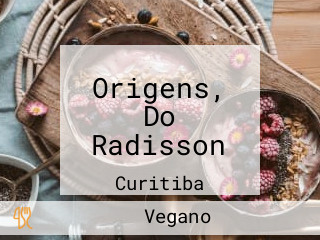 Origens, Do Radisson