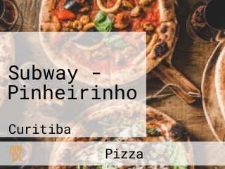 Subway -  Pinheirinho