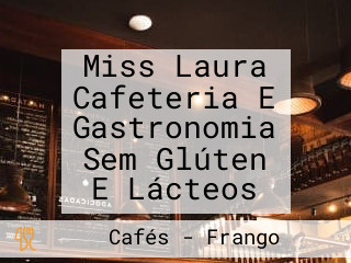 Miss Laura Cafeteria E Gastronomia Sem Glúten E Lácteos