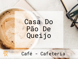 Casa Do Pão De Queijo