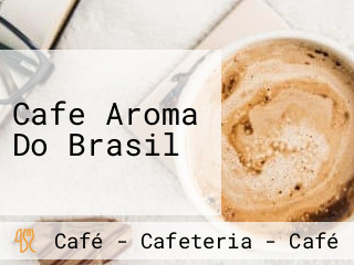 Cafe Aroma Do Brasil