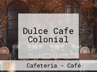 Dulce Cafe Colonial