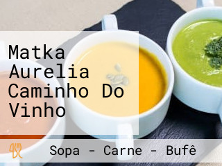 Matka Aurelia Caminho Do Vinho